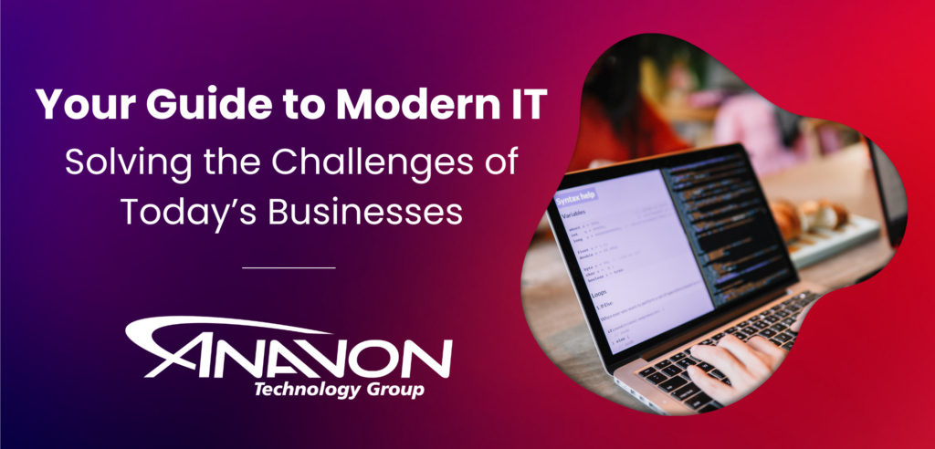 Your Guide to Modern IT: Solving the Challenges of Today’s Businesses